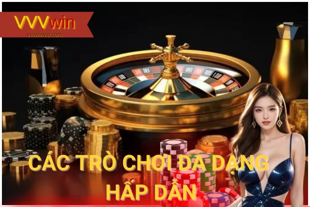 Các trò chơi đa dạng, hấp dẫn, tỉ lệ thắng cao